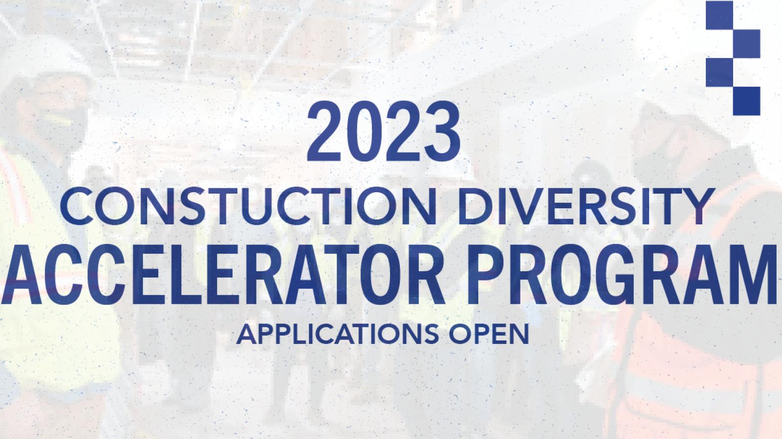 Construction Diversity Accelerator Program Applications are Open ...